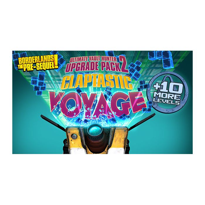 Borderlands The Pre-Sequel - Claptastic Voyage and Ultimate Vault Hunter Upgrade Pack 2