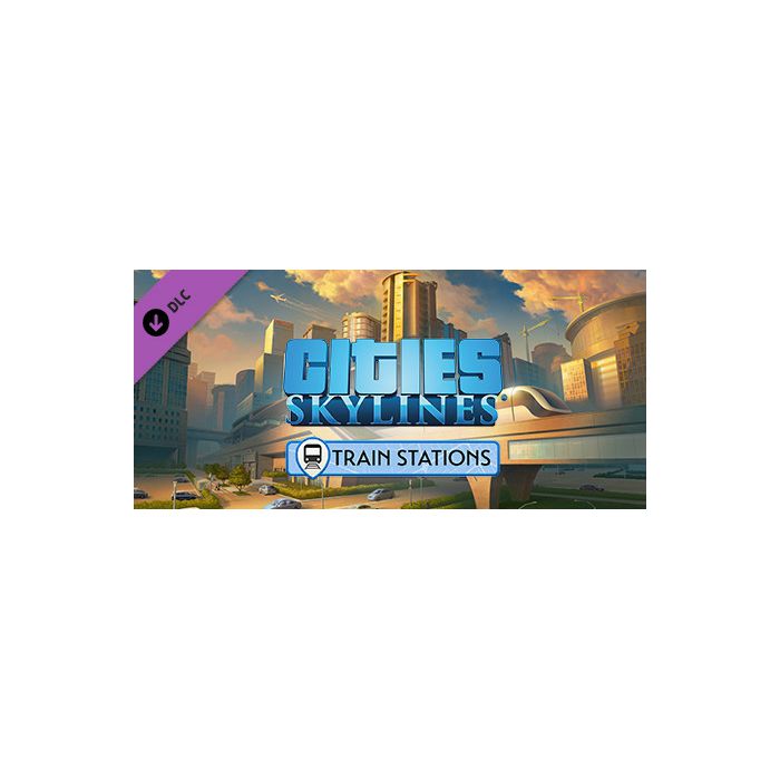Cities: Skylines - Content Creator Pack: Train Stations (DLC)