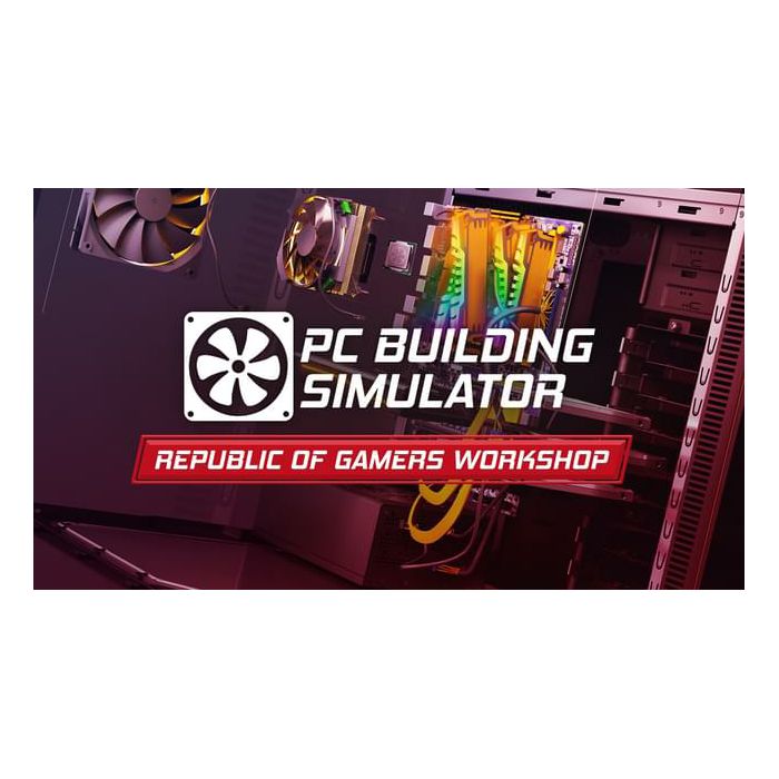 PC Building Simulator - Republic of Gamers Workshop STEAM Key